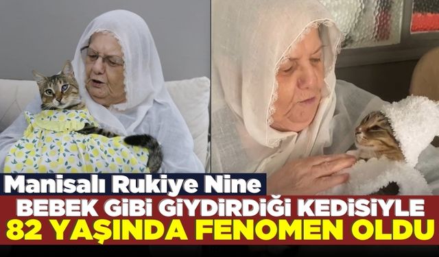 Manisalı Rukiye Nine ve kedisi Tülin sosyal medyanın yeni fenomeni oldu