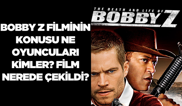 Bobby Z (Death And Life Of Bobby Z) filminin konusu ne oyuncuları kimler? Bobby Z filmi nerede çekildi?