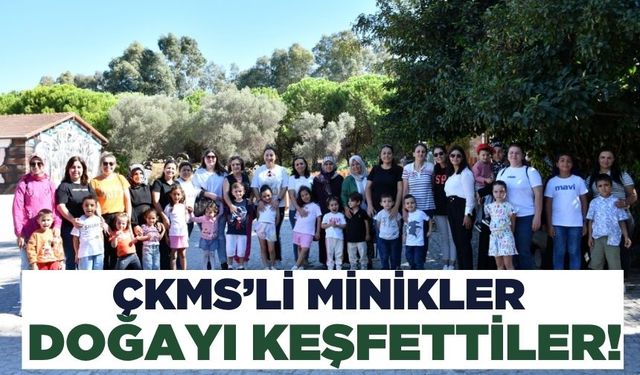 ÇKSM'li minikler doğa ile iç içe!