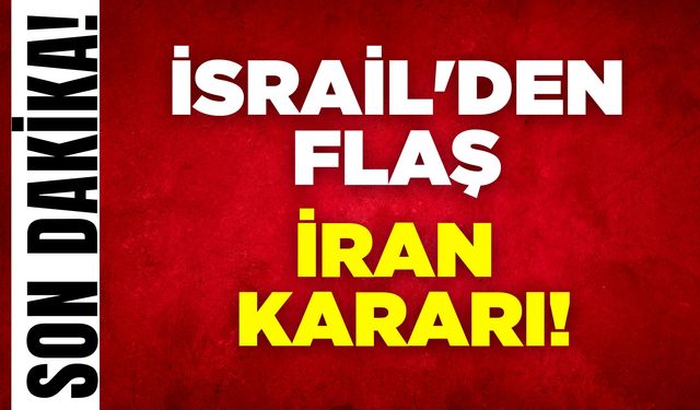 İsrail'den İran kararı