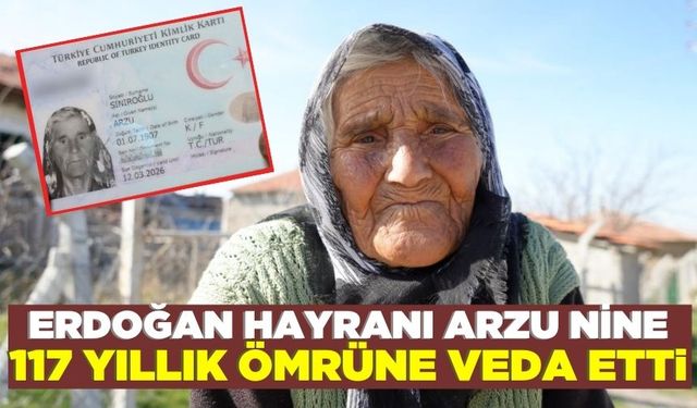 Türkiye'nin en yaşlı insanı 117 yaşında hayatını kaybetti