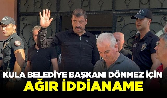 Kula Belediye Başkanı Hikmet Dönmez için çifte ceza talebi