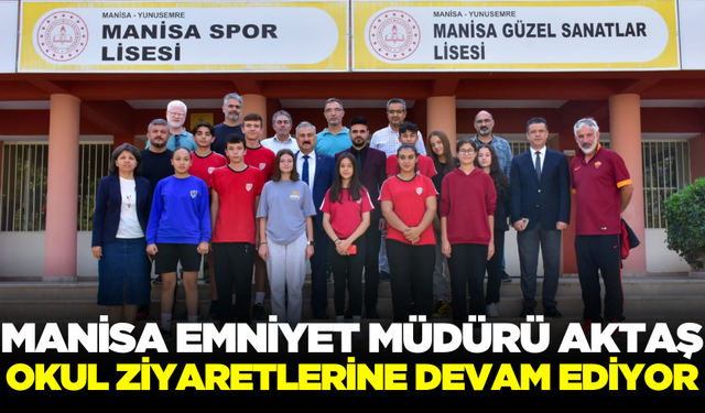 Manisa Emniyet Müdürü Aktaş, Okul Ziyaretlerine Devam Ediyor