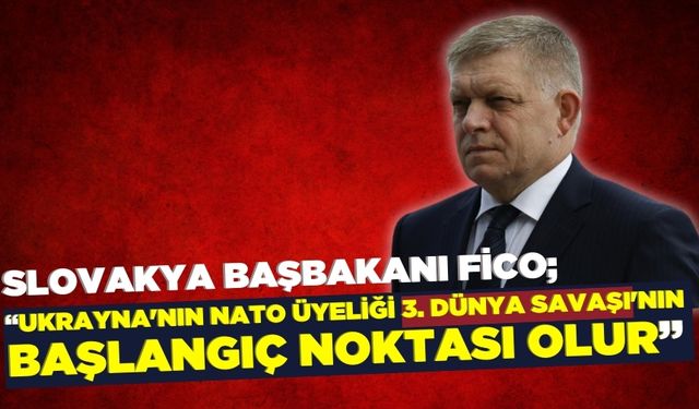 Slovakya Başbakanı Fico, Ukrayna'nın NATO üyeliğine ilişkin açıklamalarda bulundu!