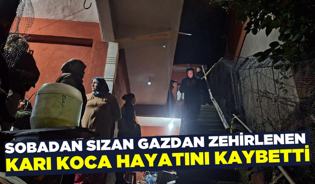 Sobadan zehirlenen çift hayatını kaybetti!