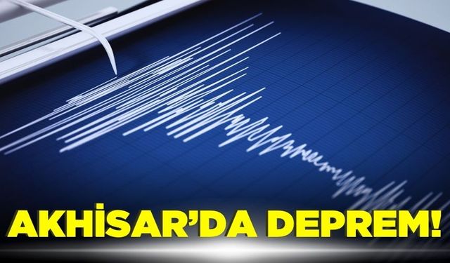 Akhisar'da korkutan deprem!