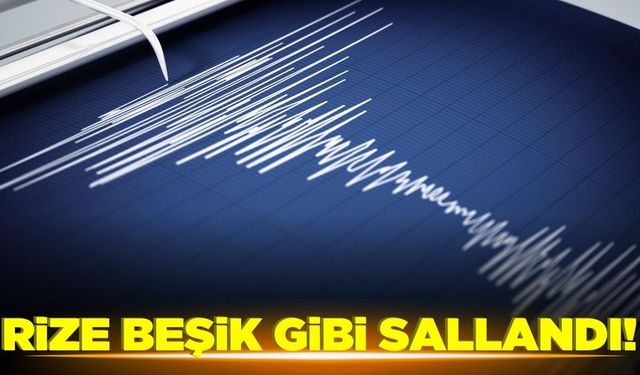 Rize'de büyük deprem!