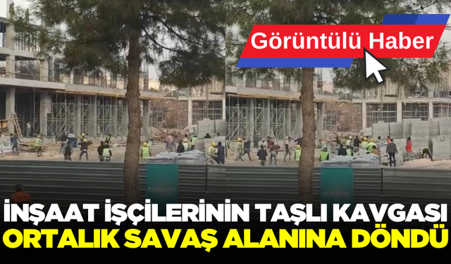 İnşaat işçileri arasında taşlı kavga