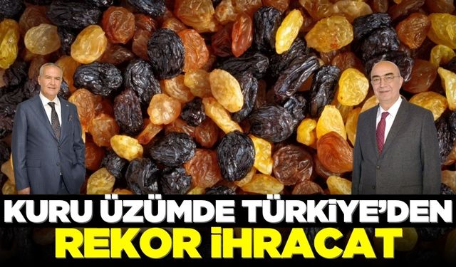 Türkiye kuru üzümde dünya birincisi olmaya devam ediyor