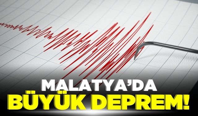 Malatya'da büyük deprem!