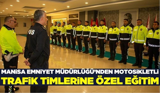 Manisa Emniyet Müdürlüğü'nden motosikletli trafik timlerine özel eğitim