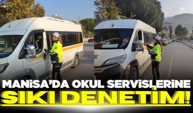 Manisa'da okul servislerine denetim devam ediyor!