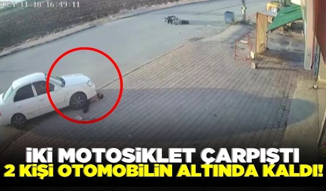 Motosikletlerin çarpıştığı kazada 2 kişi otomobilin altında kaldı!