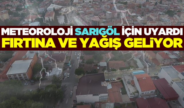 Sarıgöl'de bugün kuvvetli rüzgar bekleniyor