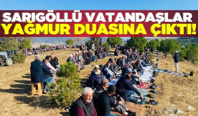 Yağmura hasret kalan Sarıgöllüler yağmur duasına çıktı!