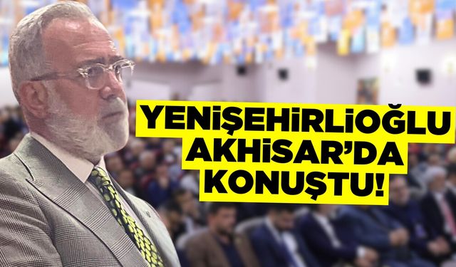 Yenişehirlioğlu'ndan Akhisar'da birlik ve beraberlik mesajı