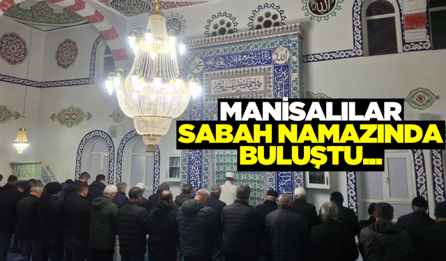 Manisa'da vatandaşlar sabah namazında buluştu