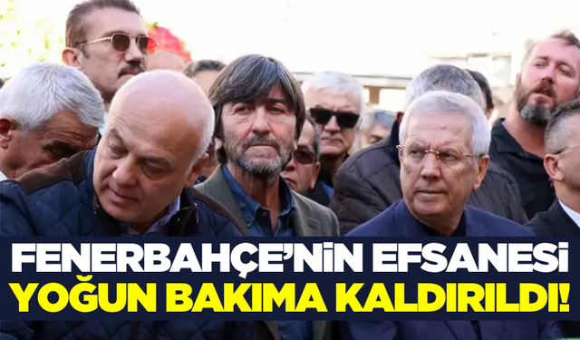 Fenerbahçe'nin efsanesinden kötü haber! Yoğun bakıma kaldırıldı