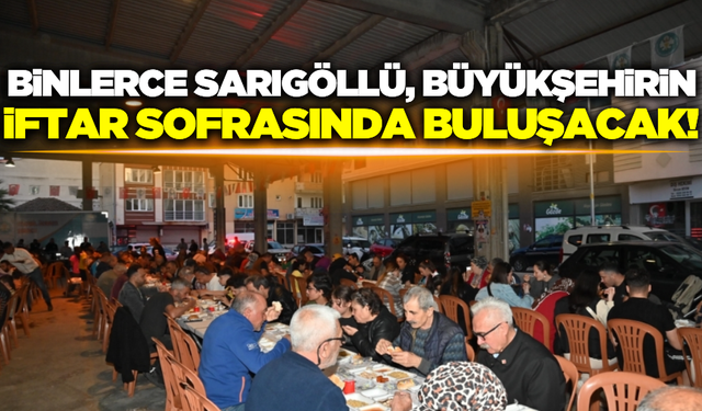 Büyükşehir Belediyesi'nden Sarıgöllülere iftar yemeği!