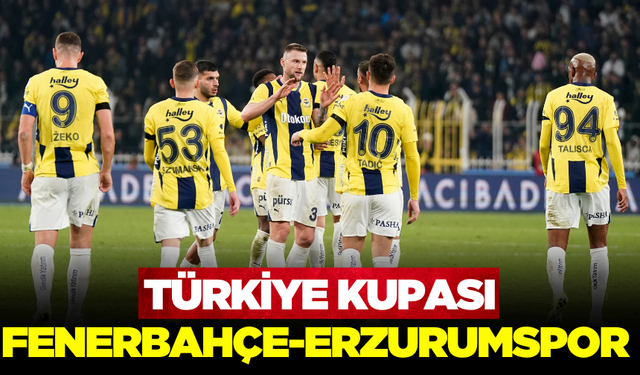 Fenerbahçe'de kupa mesaisi: Rakip Erzurumspor FK