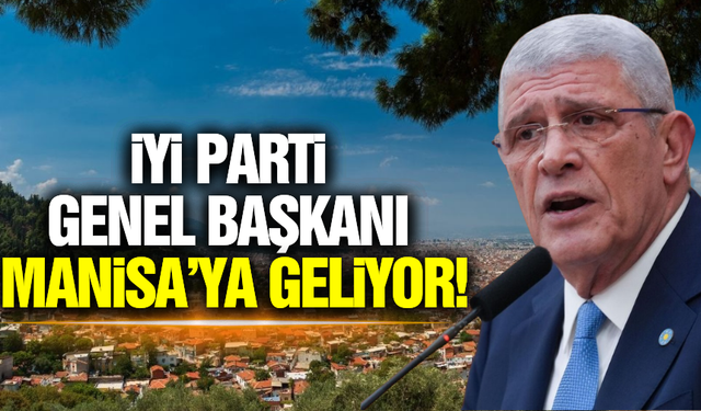 İyi Parti Genel Başkanı Müsavat Dervişoğlu Manisa'ya geliyor!
