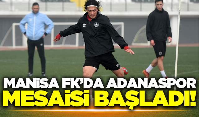 Manisa FK, Adanaspor maçı hazırlıklarına başladı!