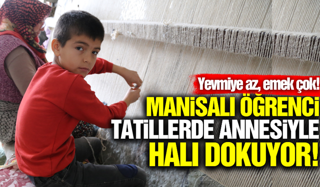 Manisalı öğrenci tatilini annesiyle halı dokuyarak geçirdi