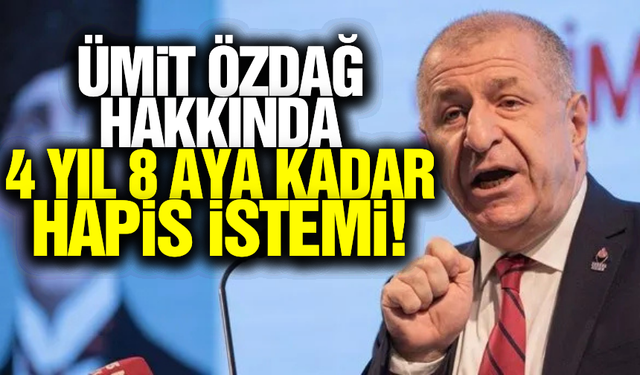 Ümit Özdağ hakkında 4 yıl 8 aya kadar hapis talebi