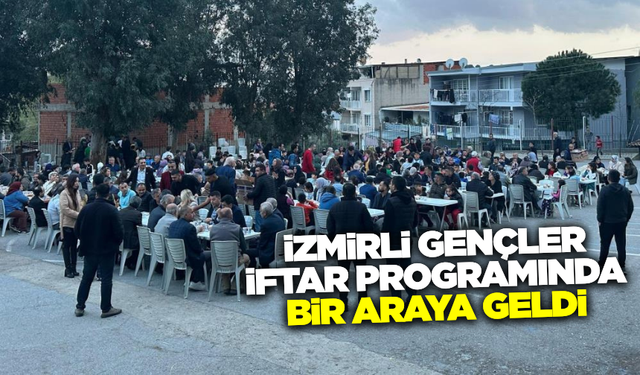 İzmirli gençler iftarda bir araya geldi