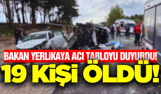 İçişleri Bakanı Ali Yerlikaya acı tabloyu açıkladı! 19 kişi öldü