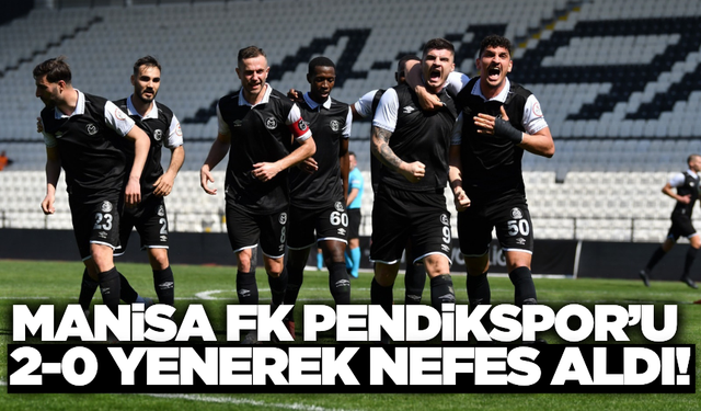 Manisa FK, Pendikspor'u 2-0 yenerek nefes aldı