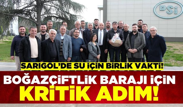 Sarıgöl’de Boğazçiftlik Barajı İçin Önemli Girişim