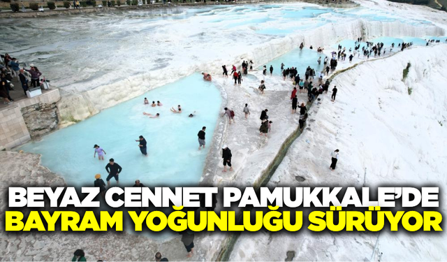 Tatilin ilk 5 gününde 38 bin ziyaretçi Pamukkale’ye akın etti