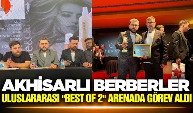 Akhisarlı Berberler Uluslararası Arenada Görev Aldı