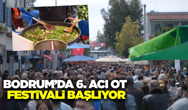 Bodrum 6. Acı Ot Festivali'ne Ev Sahipliği Yapacak
