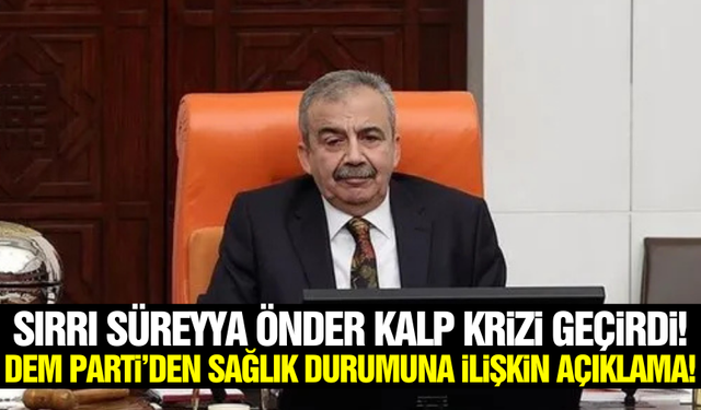 DEM Parti Milletvekili Sırrı Süreyya Önder'in Sağlık Durumu Hakkında Açıklama!