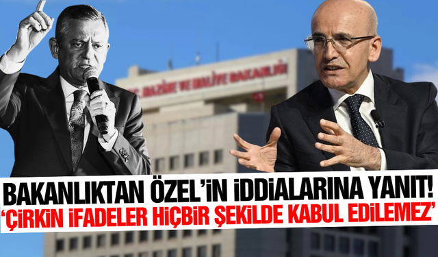 Hazine ve Maliye Bakanlığı'ndan Özgür Özel'in iddialarına tepki!