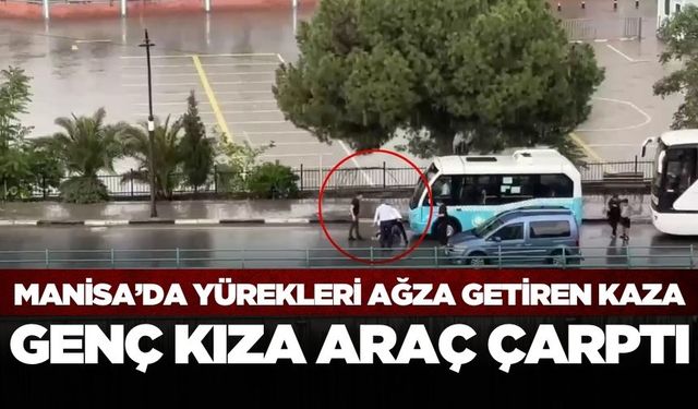 Manisa'da 17 yaşındaki genç kıza araç çarptı