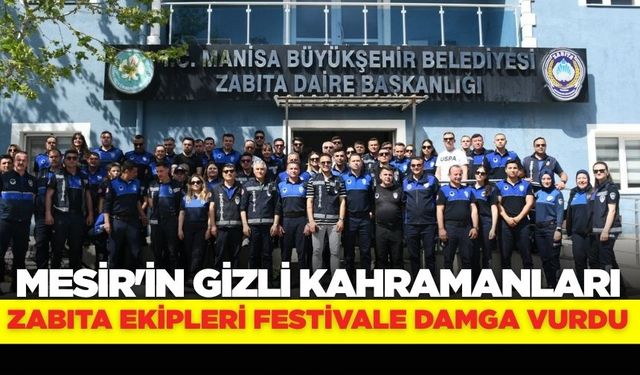 Manisa’da zabıta ekipleri festivalde performanslarıyla tam not aldı