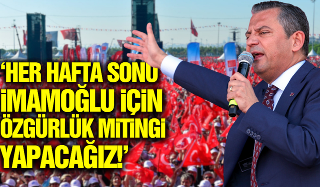 Özgür Özel’den Ekrem İmamoğlu için miting kararı!