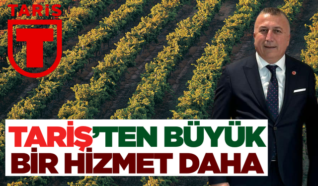 Tariş'ten çiftçileri memnun edecek bir büyük hizmet daha