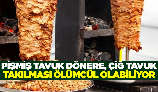 Tavuk dönerde yapılan bu hata ölümcül olabilir!