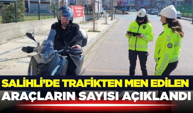 Salihli'de trafikten men edilen araçların sayısı açıklandı