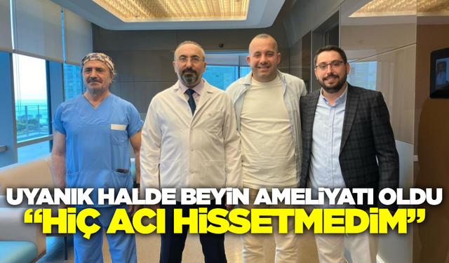 Beynindeki tümör, uyanık olduğu ameliyatla temizlendi