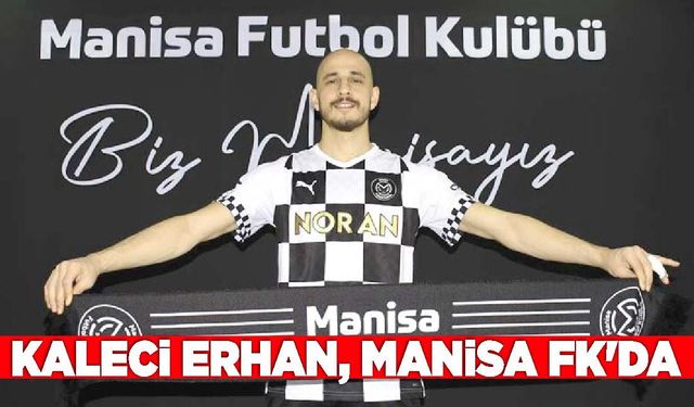 Manisa FK'da kalesini Erhan Erentürk ile korumaya aldı