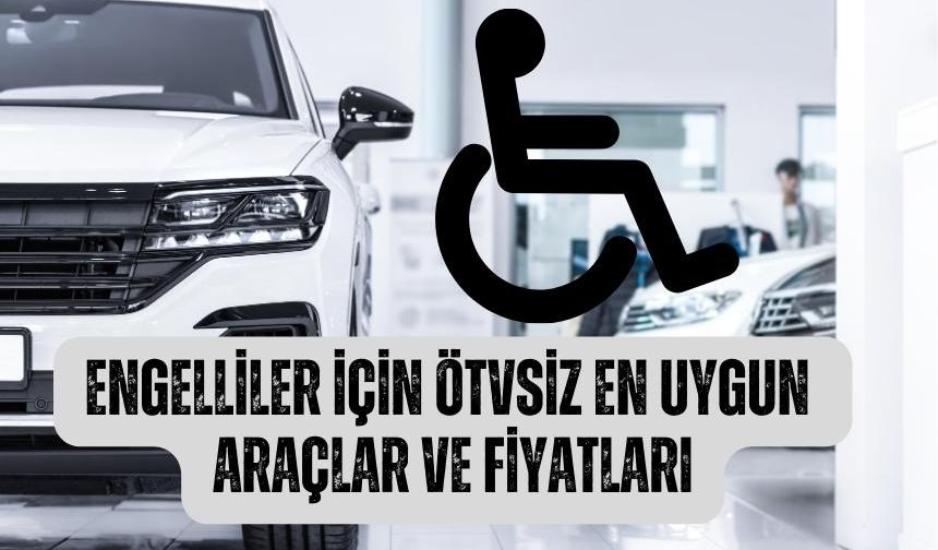 ÖTV'siz araçlar tam liste! Sıfır engelli araçların fiyat listesi Ağustos 2024
