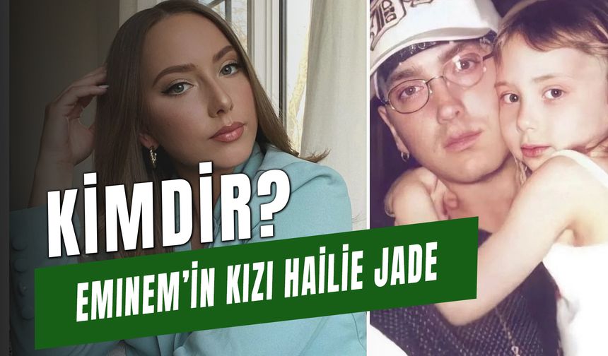 Eminem'in Kızı Kimdir? Kaç Yaşında? Hailie Jade Annesi Kim? Eminem'in Kaç Çocuğu Var?