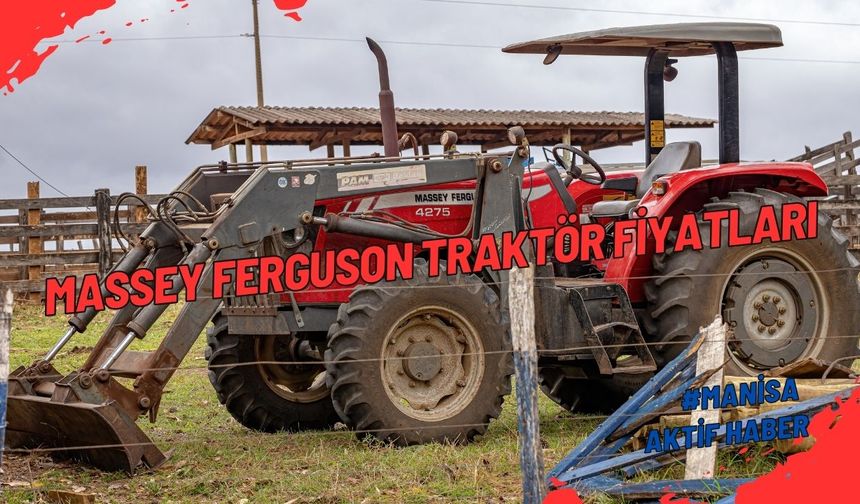 Massey Ferguson Traktör Fiyatları | 2024 Zamlı ve Güncel Fiyat Listesi