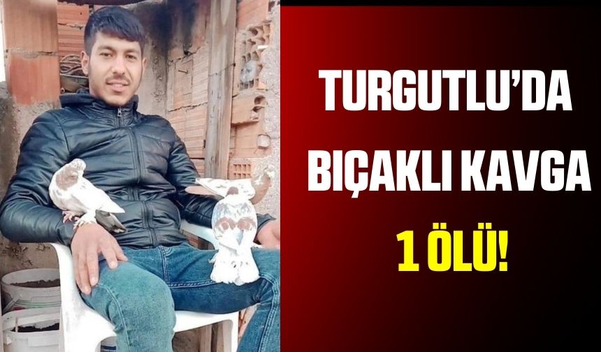 Turgutlu'da bir şahıs tartıştığı kişi tarafından bıçaklanarak öldürüldü!