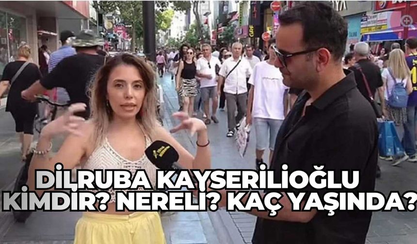 Dilruba Kayserilioğlu Kimdir? Nereli? Kaç Yaşında?